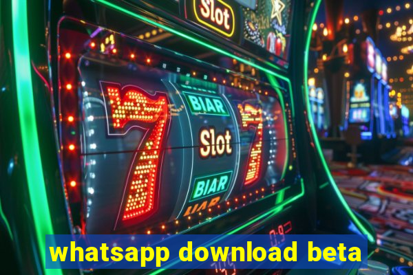 whatsapp download beta